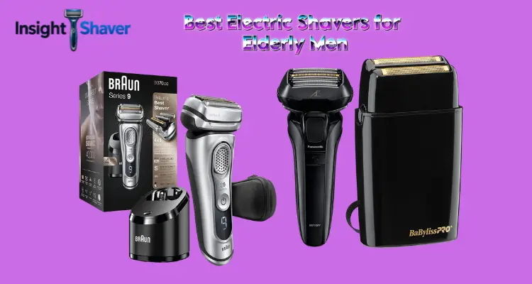 Best Electric Shavers for Elderly Men